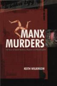 Paperback Manx Murders: 150 Years of Island Madness, Mayhem and Manslaughter Book