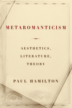 Hardcover Metaromanticism: Aesthetics, Literature, Theory Book