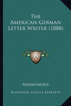 Paperback The American-German Letter Writer (1888) Book
