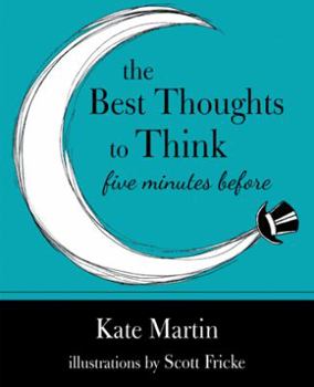 Paperback The Best Thoughts to Think Five Minutes Before: Harnessing the power of pre-sleep minutes to help realize your dreams Book