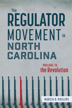 Hardcover The Regulator Movement in North Carolina: Prelude to the Revolution Book