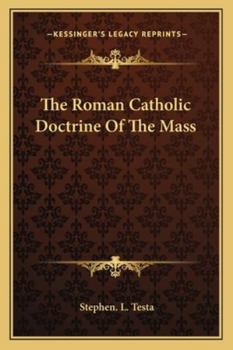 Paperback The Roman Catholic Doctrine Of The Mass Book