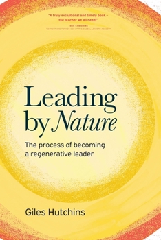 Paperback Leading by Nature: The Process of Becoming A Regenerative Leader Book