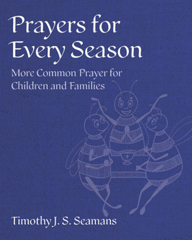Hardcover Prayers for Every Season: More Common Prayer for Children and Families Book