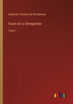 Paperback Faune de la Sénégambie: Tome 1 [French] Book