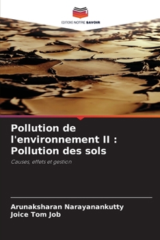 Pollution de l'environnement II : Pollution des sols: Causes, effets et gestion