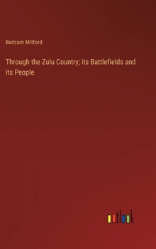 Hardcover Through the Zulu Country; its Battlefields and its People Book