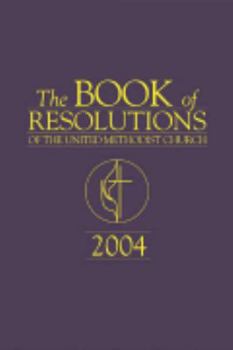 Paperback The Book of Resolutions of the United Methodist Church 2004 Book