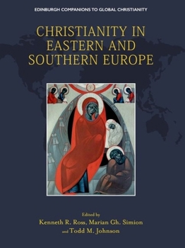 Christianity in Eastern and Southern Europe (Edinburgh Companions to Global Christianity)