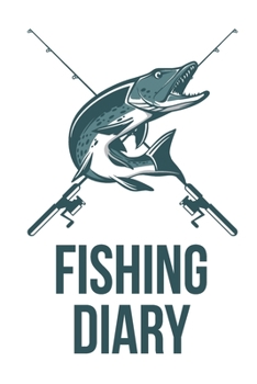 Paperback Fishing Diary: Fishing Trip Log Book for Recording Fishing Notes and Memories Book