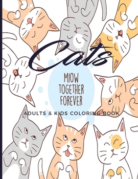 Paperback Cats Adults & Kids Coloring Book: Miow Together Forever; Fun, Easy and Relaxing Pages - Relaxation and De-Stress; Relief Activity Sheets; Images To In Book