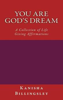You Are God's Dream: A Collection of Life Giving Affirmations