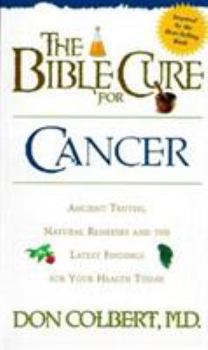 Paperback The Bible Cure for Cancer: Ancient Truths, Natural Remedies and the Latest Findings for Your Health Today Book