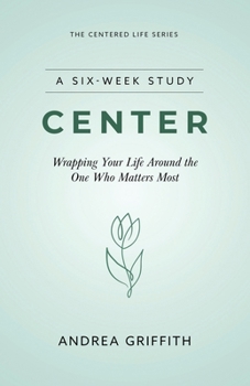 Paperback Center: Wrapping your life around the One who Matters Most Book