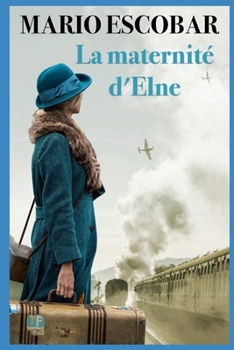 La maternité d'Elna: Un roman historique sur le pouvoir de l'amour