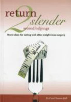 Paperback Return 2 Slender Second Helpings: More Ideas for Eating Well After Weight-loss Surgery Book