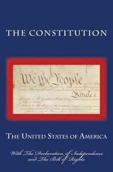 Paperback The Constitution: With The Declaration of Independence and The Bill of Rights Book