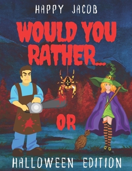 Paperback Would You Rather Halloween Book: Crazy Choices & Silly Situations For Kids - Spooky & Interactive Question Game Books For Whole Family To Enjoy! Book