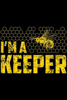 Paperback I'm a Keeper: Funny Beekeeping Great Gift For Honey Bee keper Love Journal/Notebook Blank Lined Ruled 6x9 100 Pages Book