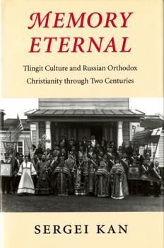 Hardcover Memory Eternal: Tlingit Culture and Russian Orthodox Christianity through Two Centuries Book