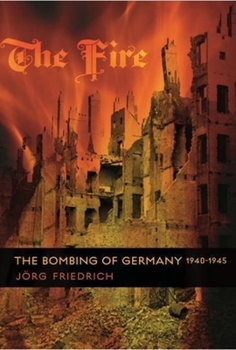 Hardcover The Fire: The Bombing of Germany, 1940-1945 Book