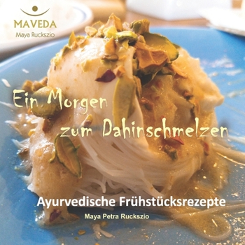 Paperback Ayurvedische Frühstücksrezepte: Ein Morgen zum Dahinschmelzen [German] Book