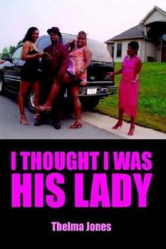 Hardcover I Thought I Was His Lady Book
