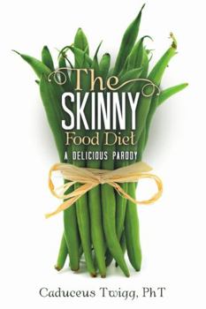 Paperback The Skinny Food Diet: A Delicious Parody Book