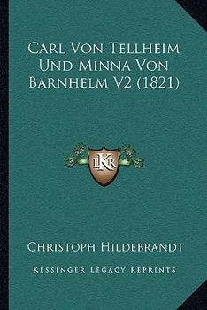 Paperback Carl Von Tellheim Und Minna Von Barnhelm V2 (1821) [German] Book