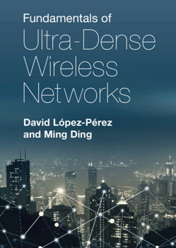 Fundamentals of Ultra-Dense Wireless Networks