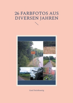 26 Farbfotos aus diversen Jahren (German Edition)