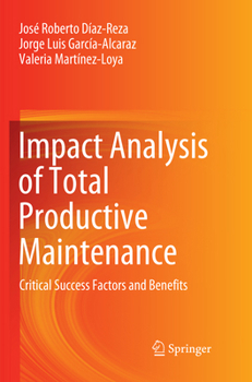 Paperback Impact Analysis of Total Productive Maintenance: Critical Success Factors and Benefits Book