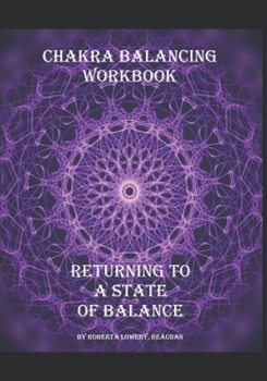 Paperback Chakra Balancing Workbook: Returning To A State Of Balance Book
