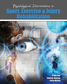 Paperback Psychological Interventions in Sport, Exercise and Injury Rehabilitation Book