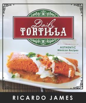 Paperback Daily Tortilla: Authentic Mexican Recipes Book