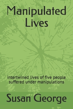 Paperback Manipulated Lives: intertwined lives of five people suffered under manipulations Book