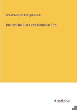Paperback Die tertiäre Flora von Häring in Tirol [German] Book