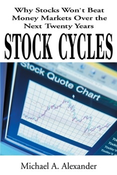 Paperback Stock Cycles: Why Stocks Won't Beat Money Markets Over the Next Twenty Years Book