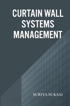 Curtain Wall System Management: An Integrated Approach to Engineering, Operations, and Organizational Performance