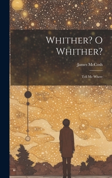 Hardcover Whither? O Whither?: Tell me Where Book