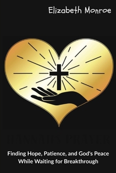 Hannah's Prayer: Finding Hope, Patience, and God's Peace While Waiting for Breakthrough