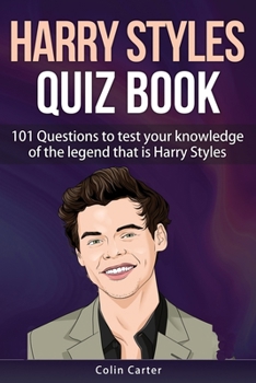 Paperback Harry Styles Quiz Book: 101 Questions To Test Your Knowledge Of The Legend That Is Harry Styles Book