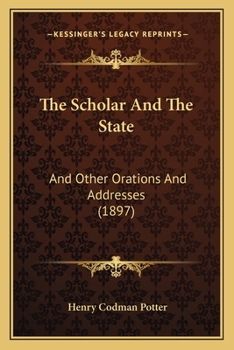 Paperback The Scholar And The State: And Other Orations And Addresses (1897) Book