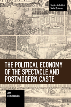 Paperback The Political Economy of the Spectacle and Postmodern Caste Book