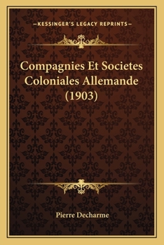 Paperback Compagnies Et Societes Coloniales Allemande (1903) [French] Book