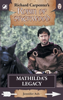 Paperback Mathilda's Legacy: from Richard Carpenter's Robin of Sherwood Book