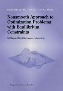 Hardcover Nonsmooth Approach to Optimization Problems with Equilibrium Constraints: Theory, Applications and Numerical Results Book