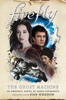 Firefly: The Ghost Machine - Book #3 of the Firefly