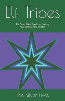 Paperback Elf Tribes: The Silver Elves' Guide for Finding Your Magical Kind and Kin Book