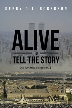 Paperback Alive to Tell the Story: Did America Forget 9/11? Book